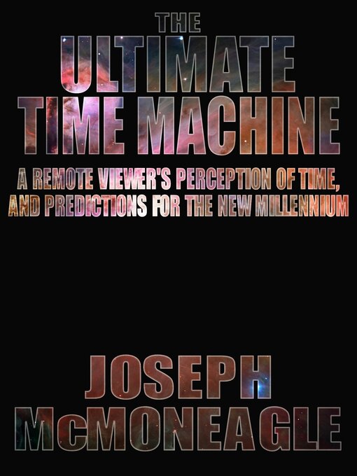 Title details for The Ultimate Time Machine by Joseph McMoneagle - Available